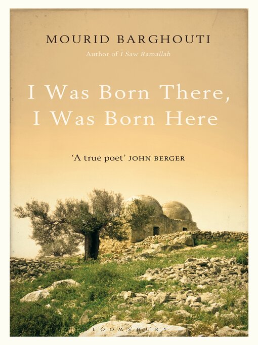 Title details for I Was Born There, I Was Born Here by Mourid Barghouti - Available